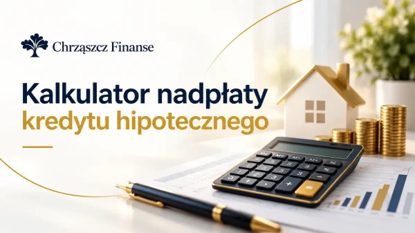 Kalkulator nadpłaty kredytu hipotecznego