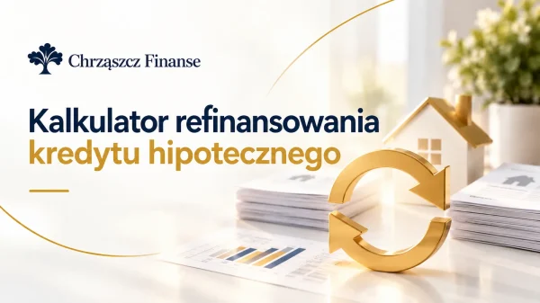 Kalkulator refinansowania kredytu hipotecznego